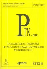 kniha Dodatečné utěsňování plynovodů se závitovými spoji metodou BCG podniková technická norma : PTN 704 07 : technická norma podle ČSN EN 45 020 čl. 3.2.2, ČSTZ