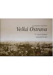 kniha Velká Ostrava 75. výročí sloučení ostravských obcí, Tilia 1999