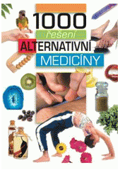 kniha 1000 řešení alternativní medicíny, Sun 2007
