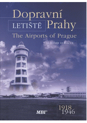 kniha Dopravní letiště Prahy = The airports of Prague : 1918-1946, MBI 2012