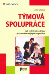 kniha Týmová spolupráce jak efektivně vést tým pro dosažení nejlepších výsledků, Grada 2006