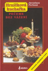 kniha Hrníčková kuchařka Pečeme bez vážení, Laguna 2002