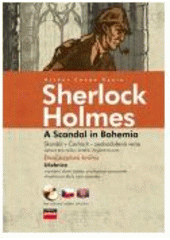 kniha Sherlock Holmes: A scandal in Bohemia (a simplified version) = Sherlock Holmes: Skandál v Čechách : [zjednodušená verze : dvojjazyčná kniha], CPress 2007