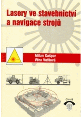 kniha Lasery ve stavebnictví a navigace strojů, ČKAIT - Česká komora autorizovaných inženýrů a techniků činných ve výstavbě 2001