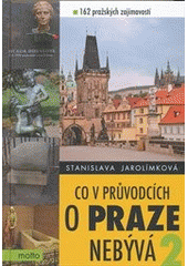 kniha Co v průvodcích o Praze nebývá 2, aneb, 162 pražských zajímavostí, Motto 2012