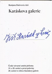 kniha Karáskova galerie české výtvarné umění přelomu 19. a 20. století a první poloviny 20. století ve sbírce Karáskovy galerie, Památník národního písemnictví 2012