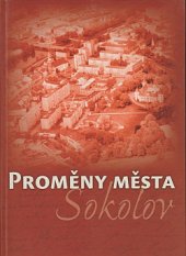 kniha Proměny města Sokolov dějiny výstavby města Sokolova (Falknova), Fornica 2007