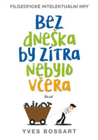 kniha Bez dneška by zítra nebylo včera - Filozofické intelektuální hry, Euromedia 2016