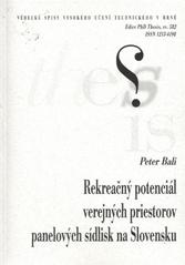 kniha Rekreačný potenciál verejných priestorov panelových sídlisk na Slovensku = Recreation potential of public spaces of panel district in Slovakia : zkrácená verze Ph.D. Thesis, Vysoké učení technické v Brně 2010