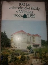 kniha 100 let zahradnické školy v Mělníku (1885-1985), SZN 1985