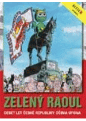 kniha Zelený Raoul nekonečný příběh České republiky očima ufona : původní comix, Baset 2005