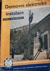 kniha Domovní elektrické instalace Příruč. pro praxi a pomůcka k odb. školení : Určeno pro školení elektrotechniků, Práce 1951