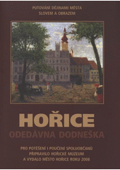 kniha Hořice odedávna dodneška putování dějinami města slovem a obrazem, Město Hořice 2008