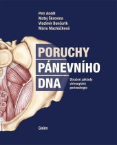 kniha Poruchy pánevního dna Stručné základy chirurgické perineologie, Galén 2021