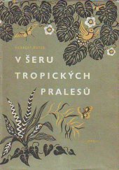 kniha V šeru tropických pralesů Krajina, člověk a hospodářství, Orbis 1959