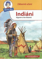 kniha Indiáni vigvam a lov bizonů, Ditipo 2010