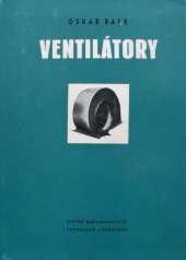 kniha Ventilátory navrhování a výpočet : určeno konstruktérům a technikům v prům. závodech a posluchačům vys. škol techn., Státní nakladatelství technické literatury 1955