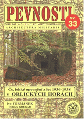 kniha Pevnosti 33. - Československé lehké opevnění z let 1936-1938 v Orlických horách, Fortprint 2011