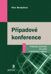 kniha Případové konference praktický průvodce pro práci s ohroženou rodinou, Portál 2012