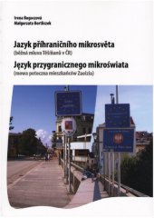 kniha Jazyk příhraničního mikrosvěta (běžná mluva Těšíňanů v ČR), Ostravská univerzita v Ostravě 2017