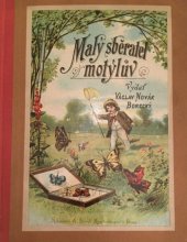 kniha Malý sběratel motýlů stručný návod, jak motýle chytati, pěstovati, do sbírek upravovati a řádně určovati, A. Storch syn 1891