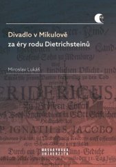 kniha Divadlo v Mikulově za éry rodu Dietrichsteinů, Muni press 2019