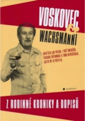 kniha Voskovec & Wachsmanni z rodinné kroniky a dopisů, Bookman 2005