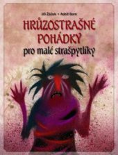 kniha Hrůzostrašné pohádky pro malé strašpytlíky pohádky ze všech koutů Evropy, Slovart 2011