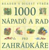 kniha 1000 nápadů a rad pro zahrádkáře, Reader’s Digest 1999