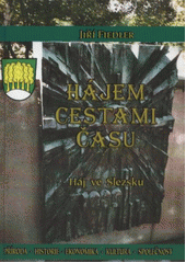 kniha Hájem cestami času Háj ve Slezsku : příroda, historie, ekonomika, kultura, společnost, MAJ - tiskárna 2012