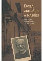 kniha Doba zkoušek a naděje deník děkana Františka Wonky z let 1938-1945, Pro město Manětín vydalo nakl. Machart 2010