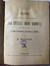kniha Duch ctihodného sluhy Božího Jana Křtitele Marie Vianney-e, faraře v Arsu, v jeho katechesi, kázaních a životě, Papežská knihtiskárna benediktinů rajhradských 1902