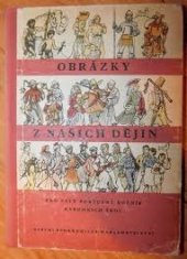 kniha Obrázky z našich dějin Pro 5. roč. všeobecně vzdělávacích škol, SPN 1958