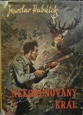 kniha Nekorunovaný král Dobrodružství karpatského jelena, Josef Hokr 1948