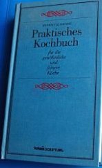 kniha Praktisches Kochbuch für die gewöhnliche und feine Küche, Manuscriptum 1997