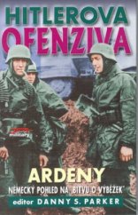 kniha Hitlerova ofenziva - Ardeny německý pohled na "Bitvu o výběžek", Jota 2003