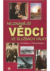 kniha Nejznámější vědci ve službách války, Alpress 2011