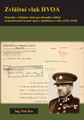 kniha Zvláštní vlak HVOA Poznatky o štábním vlaku pro hlavního velitele československé branné moci v mobilizaci a válce (1934-1938), Brigadýr 2015