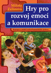 kniha Hry pro rozvoj emocí a komunikace koncepce a model tvořivě humanistické výchovy, Portál 2007