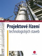 kniha Projektové řízení technologických staveb, Grada 2008