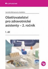 kniha Ošetřovatelství pro zdravotnické asistenty 2. ročník - 1. díl, Grada 2009