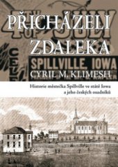kniha Přicházeli zdaleka historie městečka Spillville ve státě Iowa a jeho českých osadníků, Epocha 2008