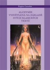 kniha Alchymie vysvětlená na základě svých klasických textů, Malvern 2014