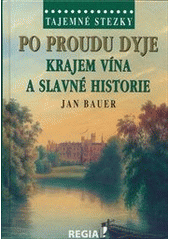 kniha Po proudu Dyje Krajem vína a slavné historie, Regia 2014