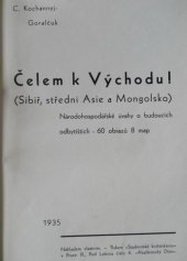 kniha Čelem k Východu! (Sibiř, Střední Asie a Mongolsko) : národohospodářské úvahy o budoucích odbytištích, C. Kochannyj-Goralčuk 1935