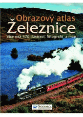 kniha Železnice obrazový atlas, Svojtka & Co. 2011