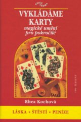 kniha Vykládáme karty magické umění pro pokročilé : láska, štěstí, peníze, Ivo Železný 2002