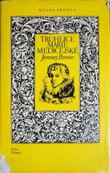 kniha Truhlice Marie Medicejské, Mladá fronta 1976