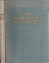 kniha Základy techniky valivých ložisek, Tisk. podn.-Prům. služba, organ. a vydav. podn. Ústř. svazu čs. prům. 1950