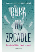 kniha Ruka na zrcadle - Skutečný příběh o životě po smrti, Euromedia 2016